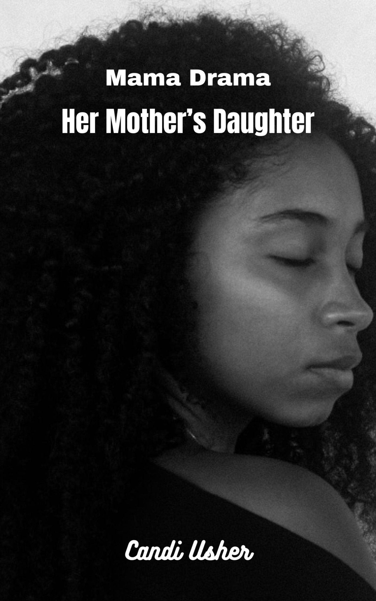 Her Mother's Daughter - Ms Candi Girl. LLC