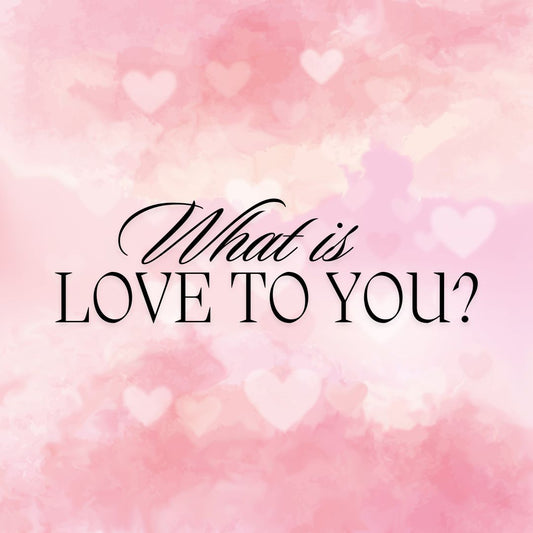 What is love to you? - Ms Candi Girl LLC