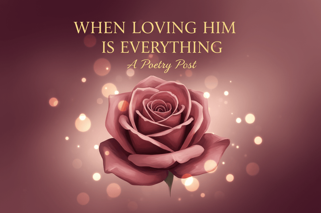 When Loving Him is Everything - Ms Candi Girl LLC